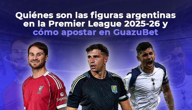 Quiénes son las figuras argentinas en la Premier League 2025-26 y cómo apostar en GuazuBet